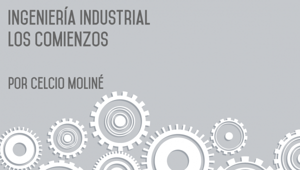 La historia de la carrera de Ingeniería Industrial